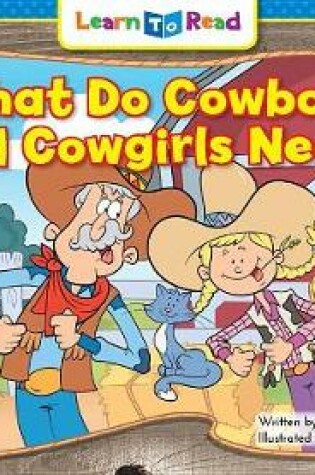 Cover of What Do Cowboys and Cowgirls Need?