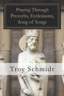 Cover of Praying Through Proverbs, Ecclesiastes, Song of Songs