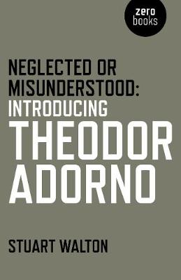 Book cover for Neglected or Misunderstood: Introducing Theodor Adorno