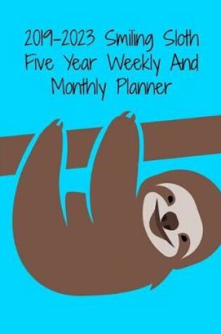 Cover of 2019-2023 Smiling Sloth Five Year Weekly And Monthly Planner