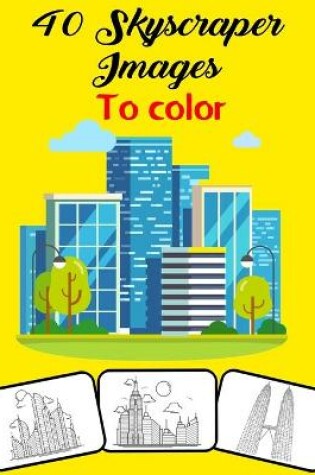 Cover of 40 Skyscraper Images to Color