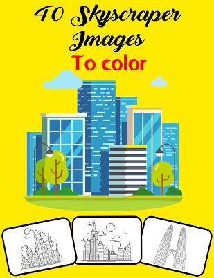 Book cover for 40 Skyscraper Images to Color