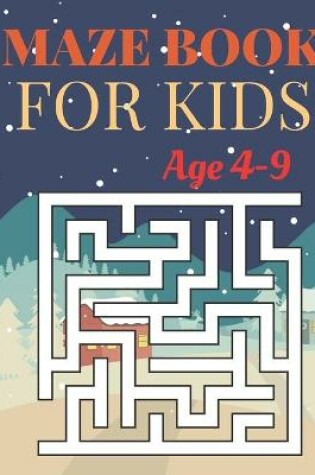 Cover of Maze Book For kids Age 4-9