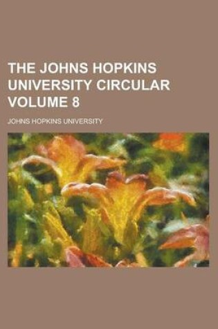 Cover of The Johns Hopkins University Circular Volume 8