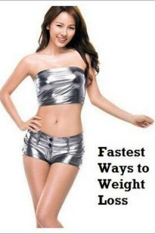 Cover of Fastest Ways to Weight Loss