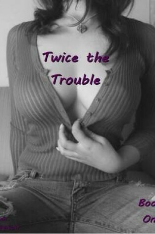 Cover of Twice the Trouble