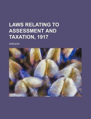 Book cover for Laws Relating to Assessment and Taxation, 1917