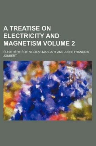 Cover of A Treatise on Electricity and Magnetism Volume 2