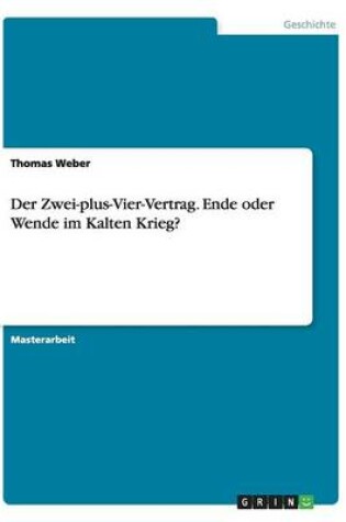 Cover of Der Zwei-plus-Vier-Vertrag. Ende oder Wende im Kalten Krieg?