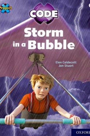 Cover of Project X CODE: White Book Band, Oxford Level 10: Sky Bubble: Storm in a Bubble