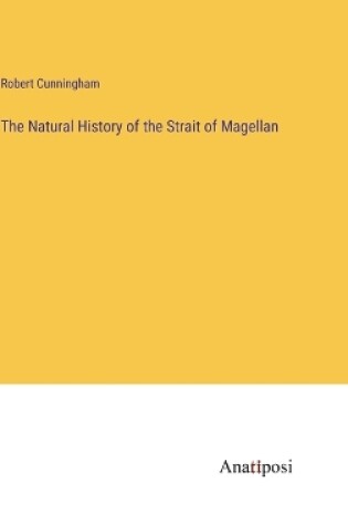 Cover of The Natural History of the Strait of Magellan