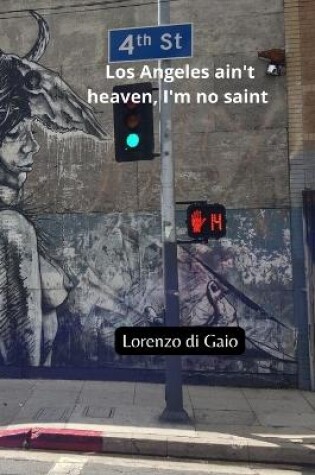 Cover of Los Angeles ain't heaven, I'm no saint