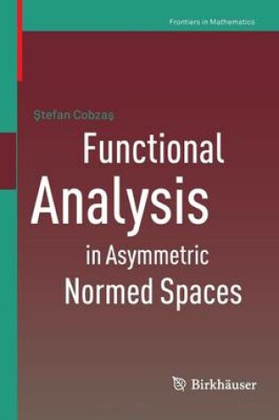 Cover of Functional Analysis in Asymmetric Normed Spaces