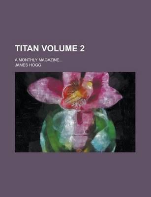 Book cover for Titan; A Monthly Magazine... Volume 2