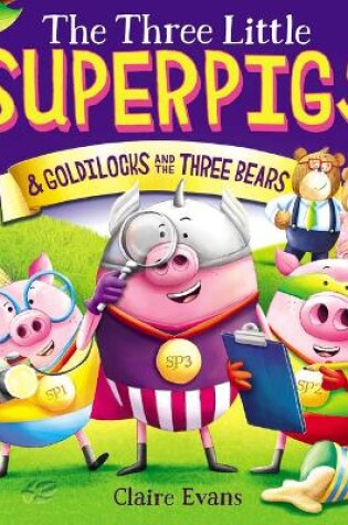 Cover of The Three Little Superpigs and Goldilocks and the Three Bears