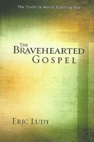 Cover of The Bravehearted Gospel