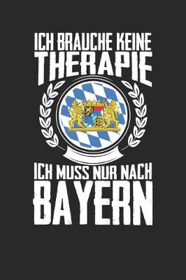 Book cover for Ich brauche keine Therapie ich muss nur nach Bayern