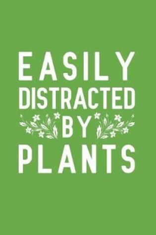 Cover of Easily Distracted by Plants