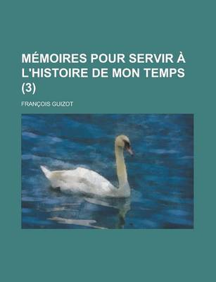 Book cover for Memoires Pour Servir A L'Histoire de Mon Temps (3)