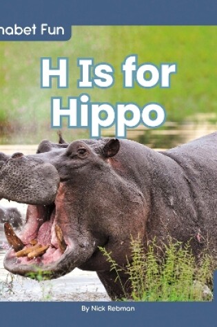 Cover of Alphabet Fun: H is for Hippo