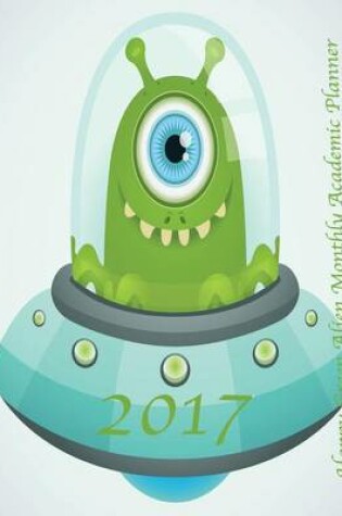 Cover of 2017 Happy Green Alien Monthly Academic Planner