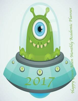 Book cover for 2017 Happy Green Alien Monthly Academic Planner