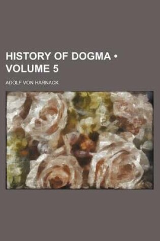 Cover of History of Dogma (Volume 5)