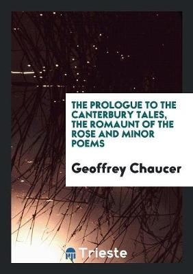 Book cover for The Prologue to the Canterbury Tales, the Romaunt of the Rose and Minor Poems