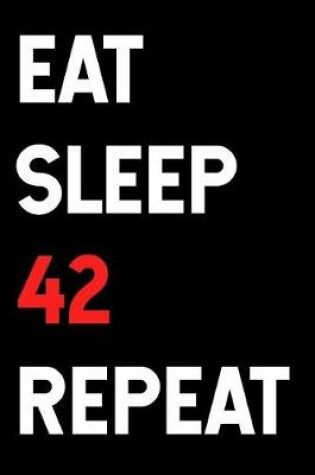 Cover of Eat Sleep 42 Repeat