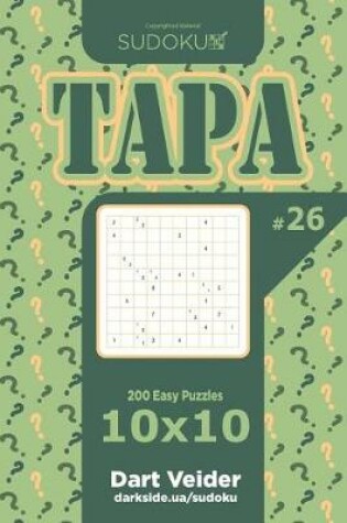 Cover of Sudoku Tapa - 200 Easy Puzzles 10x10 (Volume 26)