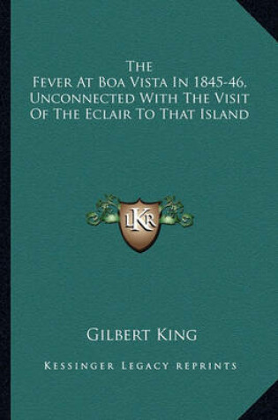 Cover of The Fever at Boa Vista in 1845-46, Unconnected with the Visit of the Eclair to That Island