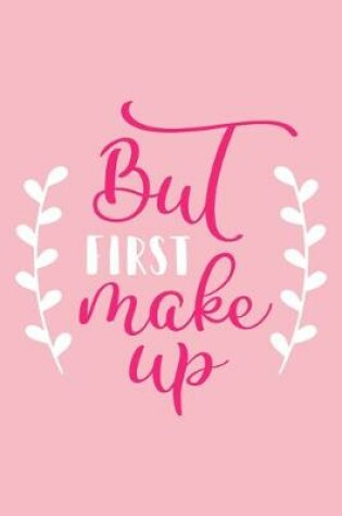 Cover of But First Make Up