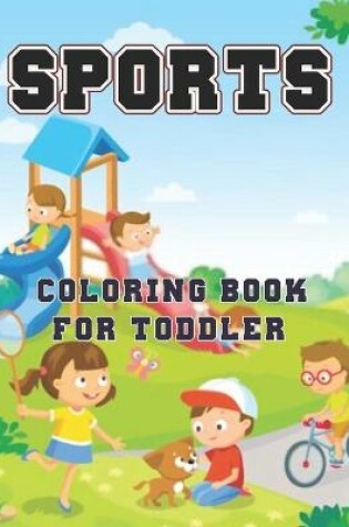 Cover of Sports Coloring Book for Toddler