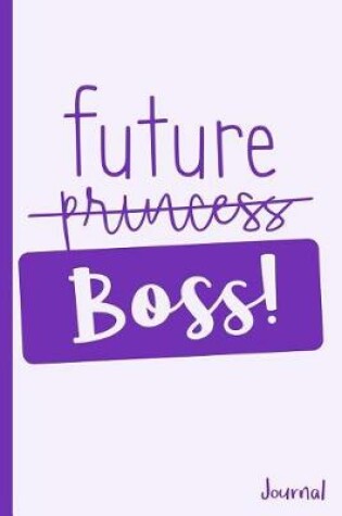 Cover of Future Boss Not Princess Journal