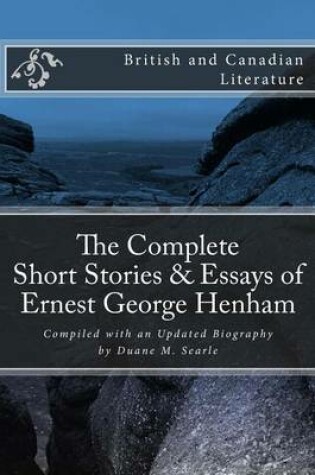 Cover of The Complete Short Stories and Essays of Ernest George Henham