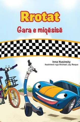 Cover of The Wheels The Friendship Race (Albanian Book for Kids)