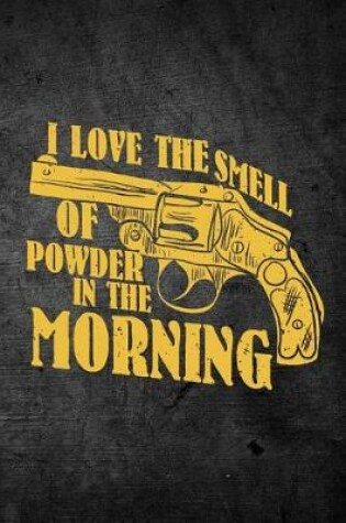 Cover of I Love The Smell Of Powder In The Morning