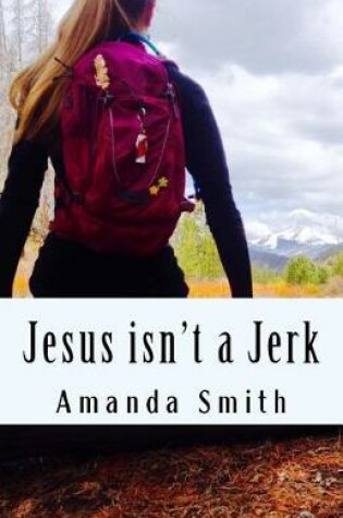 Cover of Jesus isn't a Jerk