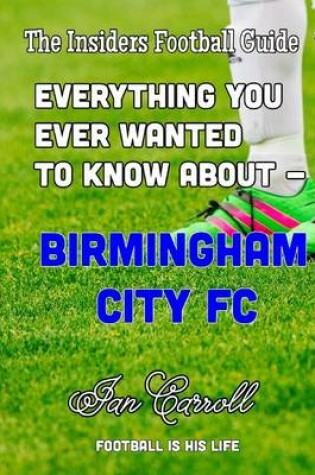 Cover of Everything You Ever Wanted to Know About - Birmingham City FC