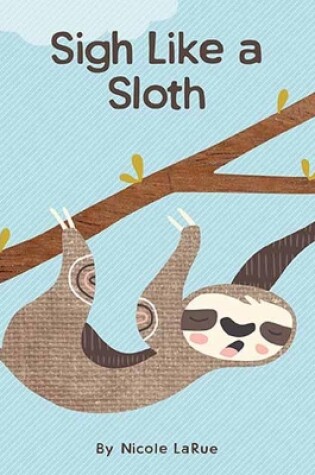 Cover of Sigh Like a Sloth