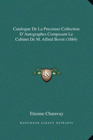 Cover of Catalogue de La Precieuse Collection D'Autographes Composant Le Cabinet de M. Alfred Bovet (1884)