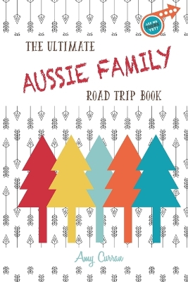 Book cover for The Ultimate Aussie Family Road Trip Book