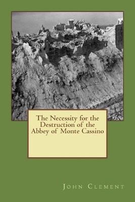 Book cover for The Necessity for the Destruction of the Abbey of Monte Cassino