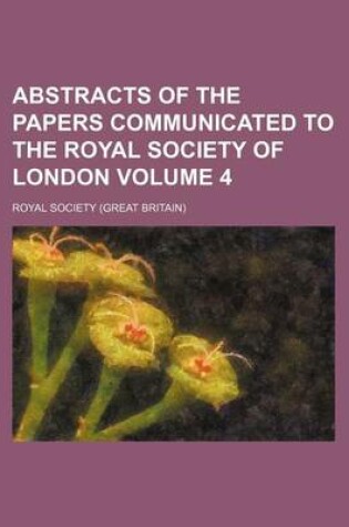 Cover of Abstracts of the Papers Communicated to the Royal Society of London Volume 4