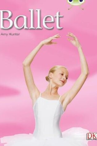 Cover of Bug Club Independent Non Fiction Year 1 Blue A Ballet