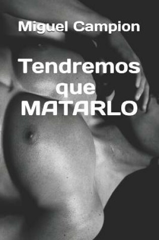 Cover of Tendremos que matarlo