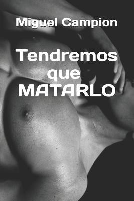 Book cover for Tendremos que matarlo