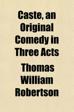 Cover of Caste, an Original Comedy in Three Acts