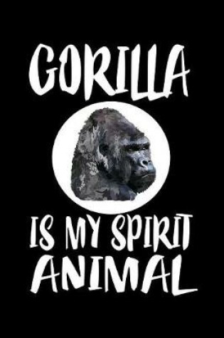 Cover of Gorilla Is My Spirit Animal