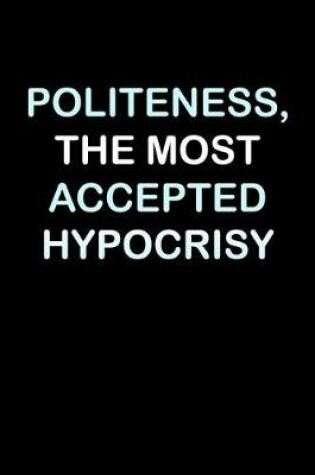 Cover of Politeness, The Most Accepted Hypocrisy